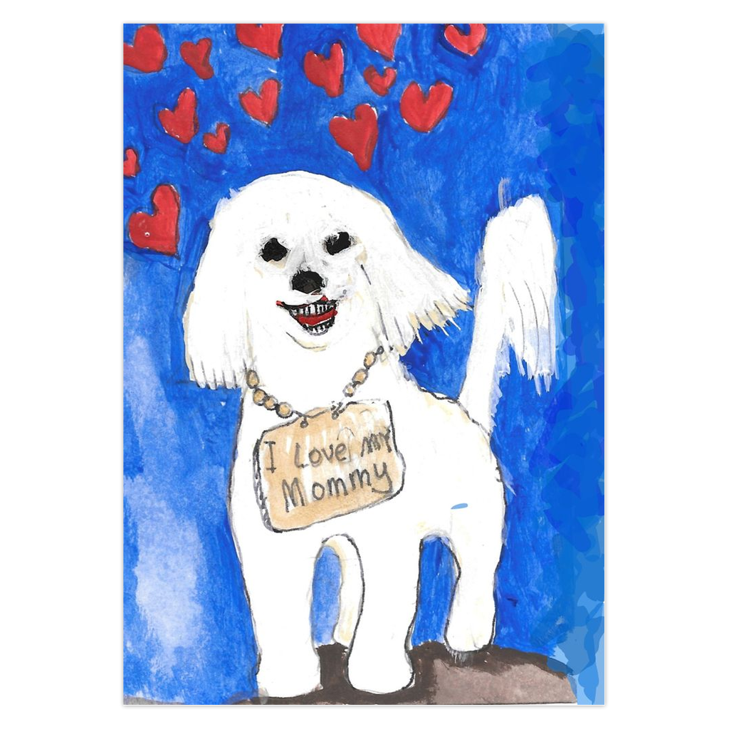 Set on a cobalt blue background with bright red hearts in the sky a Maltese Dog wears a big smile and a placard reading I Love My Mommy!