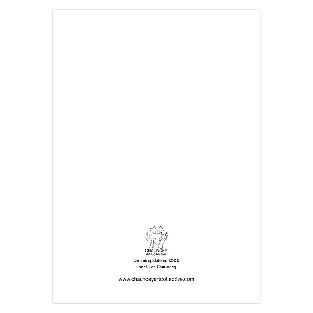 Back of the Valentine greeting card which shows the Chauncey Art Collective Logo of cat and dog standing holding a heart between them with the card title below  On Being Idolized centered at the bottom of the page.