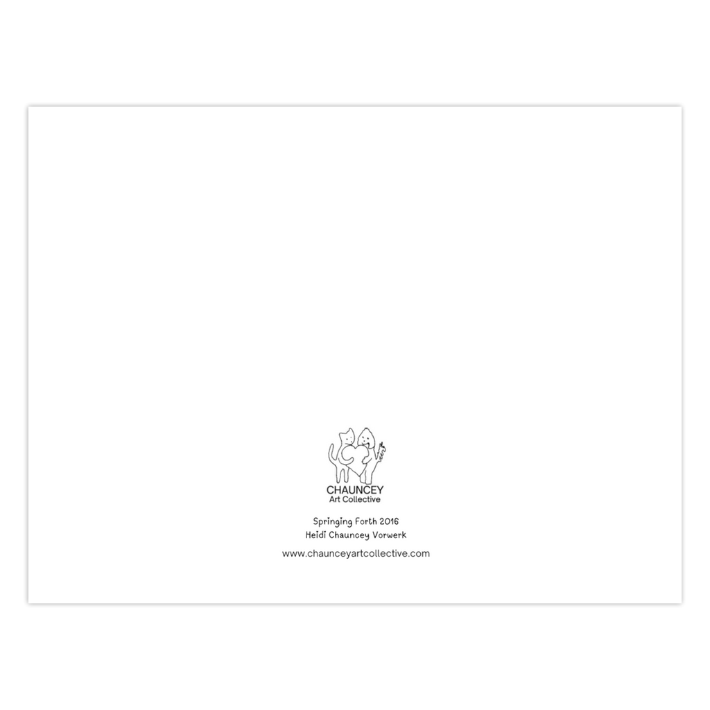 View of the rear of the greeting card shows the title Springing Forth and the logo for Chauncey Art Collective.