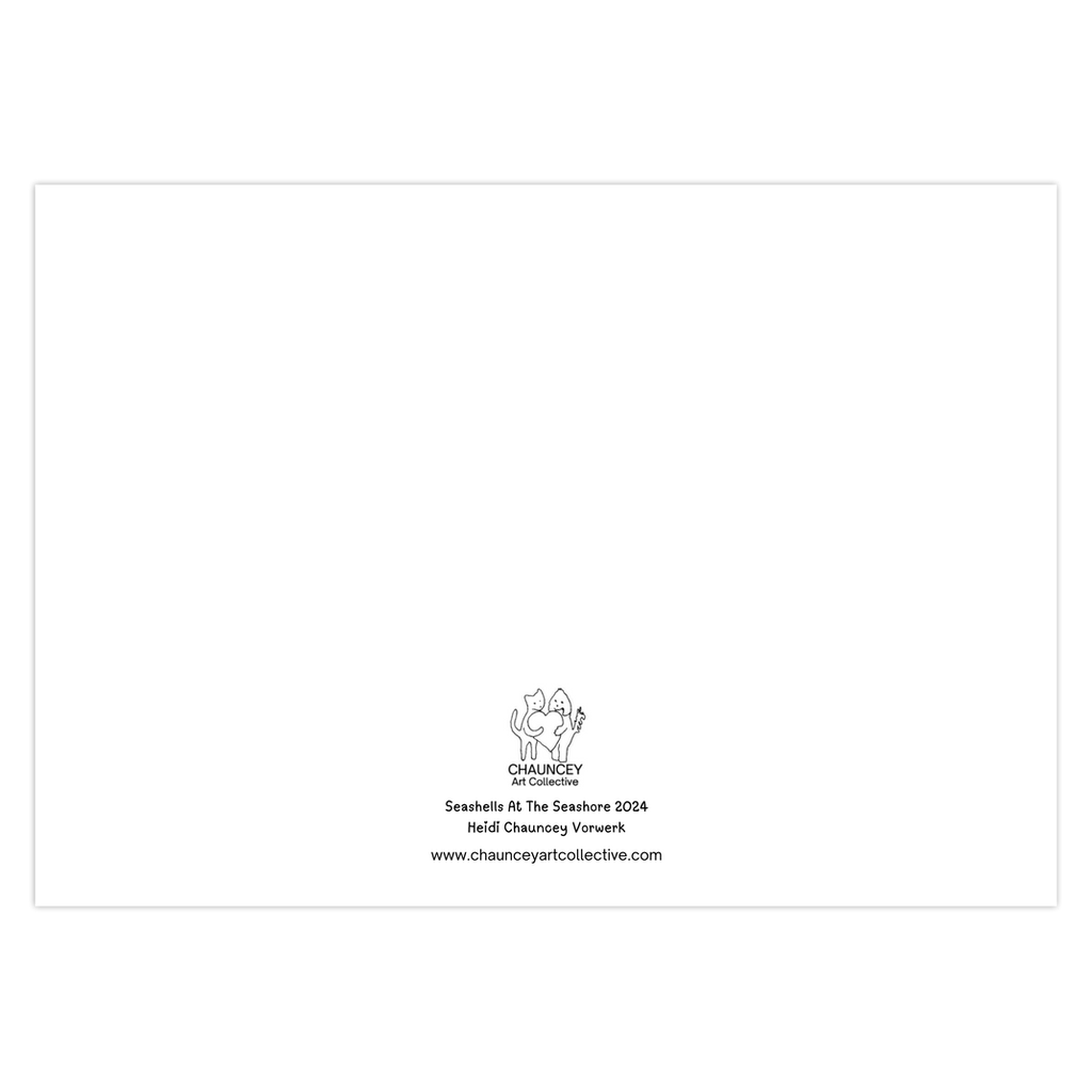 The back of the greeting card has the title Sea Shells By the Seashore and the logo of Chauncey Art Collective.